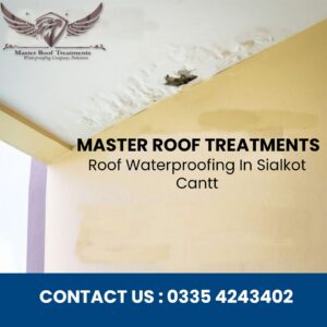 Roof Waterproofing in Sialkot Cantt